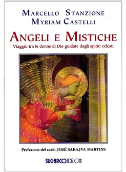 ANGELI E MISTICHE. VIAGGIO TRA LE DONNE DI DIO GUIDATE DAGLI SPIRITI CELESTI