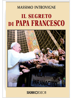 IL SEGRETO DI PAPA FRANCESCO