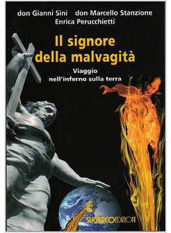 IL SIGNORE DELLA MALVAGITA'. VIAGGIO NELL'INFERNO SULLA TERRA