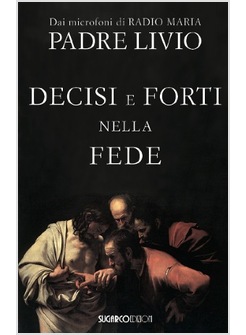 DECISI E FORTI NELLA FEDE