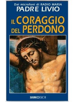 IL CORAGGIO DEL PERDONO 
