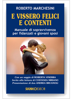 E VISSERO FELICI E CONTENTI. MANUALE DI SOPRAVVIVENZA PER FIDANZATI  E GIOVANI