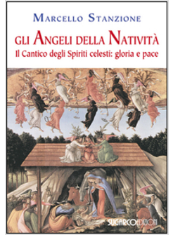 GLI ANGELI DELLA NATIVITA'. IL CANTICO DEGLI SPIRITI CELESTO: GLORIA E PACE