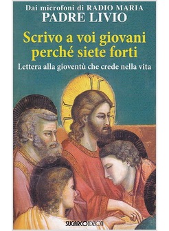 SCRIVO A VOI GIOVANI PERCHE' SIETE FORTI. LETTERA ALLA GIOVENTU'