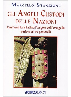GLI ANGELI CUSTODI DELLE NAZIONI. CENT'ANNI FA A FATIMA