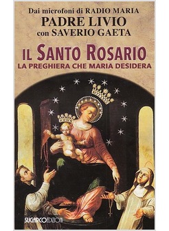 IL SANTO ROSARIO LA PREGHIERA CHE MARIA DESIDERA 