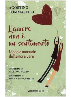 L'AMORE NON E' UN SENTIMENTO. PICCOLO MANUALE DELL'AMORE VERO