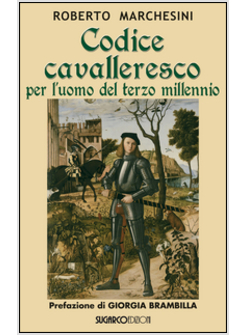 CODICE CAVALLERESCO PER L'UOMO DEL TERZO MILLENNIO