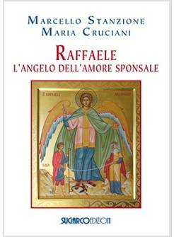 RAFFAELE. L'ANGELO DELL'AMORE SPONSALE