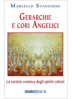 GERARCHIE E CORI ANGELICI LA SOCIETA' COSMICA DEGLI SPIRITI CELESTI
