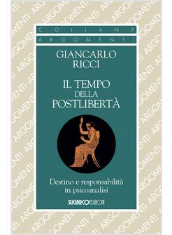 IL TEMPO DELLA POST LIBERTA'. SOCIETA', DESTINO E DESIDERIO IN PSICOANALISI