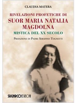 RIVELAZIONI PROFETICHE DI SUOR MARIA NATALIA MAGDOLNA