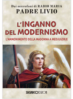 L'INGANNO DEL MODERNISMO L'AMMONIMENTO DELLA MADONNA A MEDJUGORJE