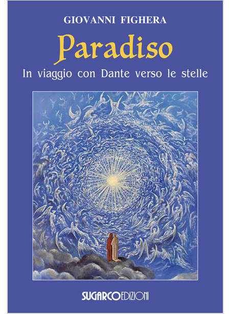 PARADISO IN VIAGGIO CON DANTE VERSO LE STELLE