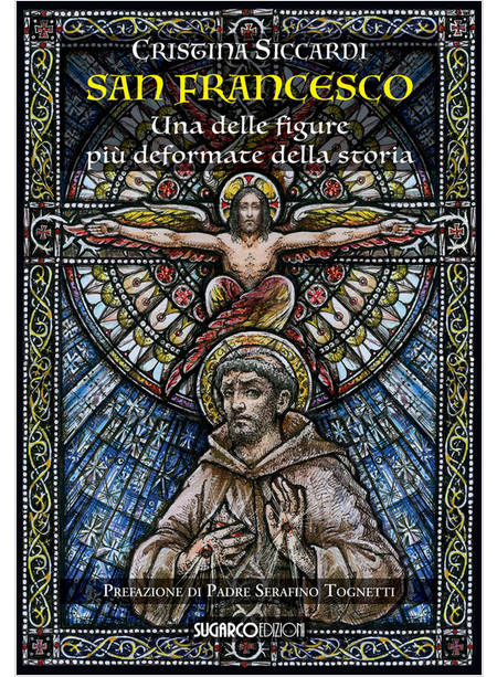 SAN FRANCESCO. UNA DELLE FIGURE PIU' DEFORMATE DELLA STORIA