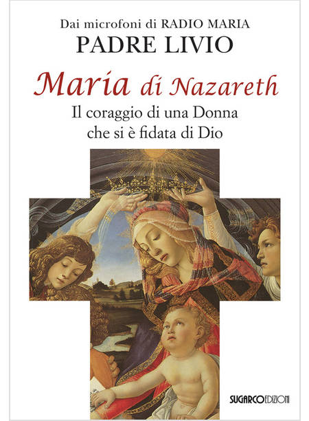 MARIA DI NAZARETH. IL CORAGGIO DI UNA DONNA CHE SI E' FIDATA DI DIO