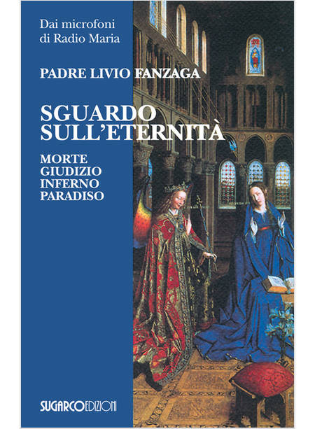 SGUARDO SULL'ETERNITA'. MORTE, GIUDIZIO, INFERNO E PARADISO