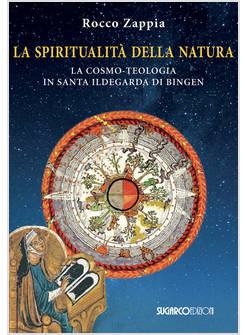 LA SPIRITUALITA' DELLA NATURA. LA COSMO-TEOLOGIA IN SANTA ILDEGARDA DI BINGEN