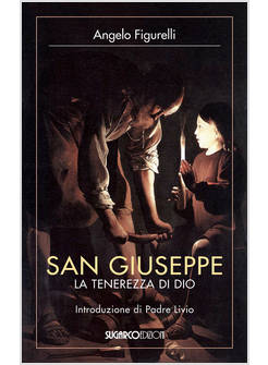 SAN GIUSEPPE. LA TENEREZZA DI DIO
