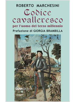 CODICE CAVALLERESCO PER L'UOMO DEL TERZO MILLENNIO