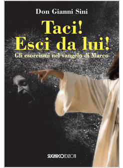 TACI ESCI DA LUI. GLI ESORCISMI NEL VANGELO DI MARCO