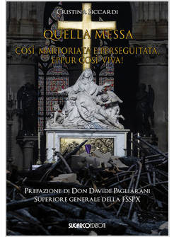 QUELLA MESSA COSI' MARTORIATA E PERSEGUITATA, EPPUR COSI' VIVA!