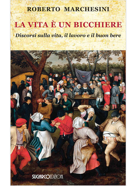 LA VITA E' UN BICCHIERE DISCORSI SULLA VITA, IL LAVORO E IL BUON BERE 