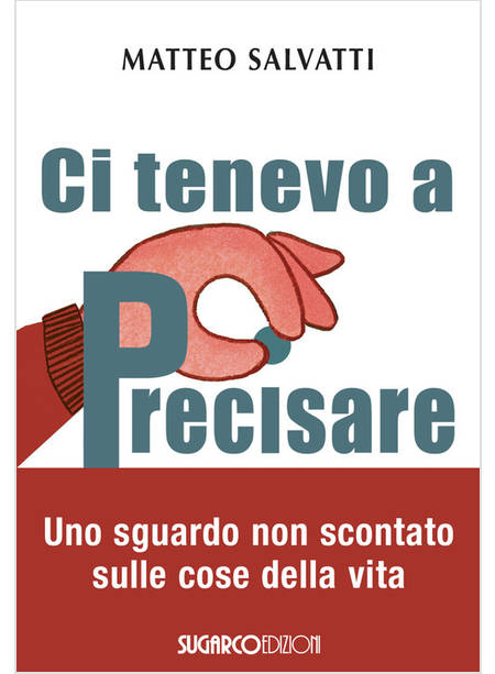 CI TENEVO A PRECISARE UNO SGUARDO NON SCONTATO SULLE COSE DELLA VITA