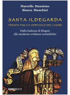 SANTA ILDEGARDA TERAPIA FISICA E SPIRITUALE DEL CUORE 