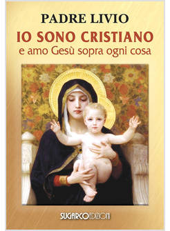 IO SONO CRISTIANO E AMO GESU' SOPRA OGNI COSA