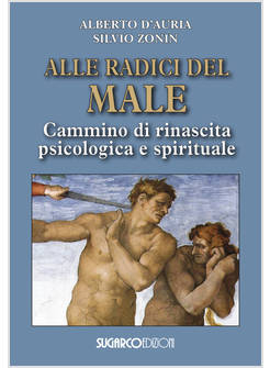 ALLE RADICI DEL MALE CAMMINO DI RINASCITA PSICOLOGICA E SPIRITUALE