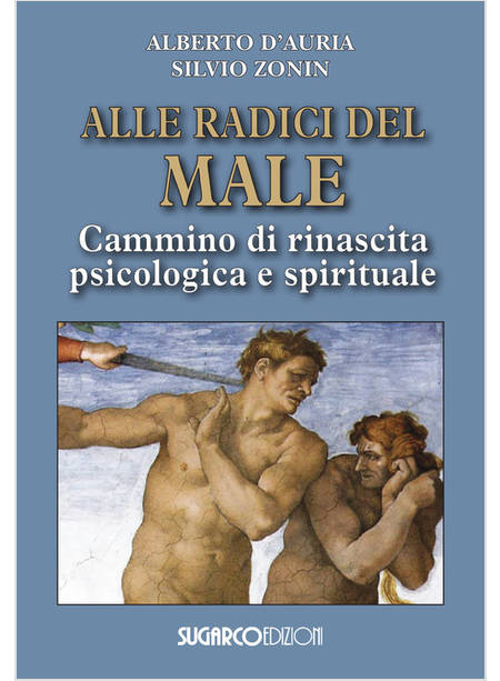 ALLE RADICI DEL MALE CAMMINO DI RINASCITA PSICOLOGICA E SPIRITUALE