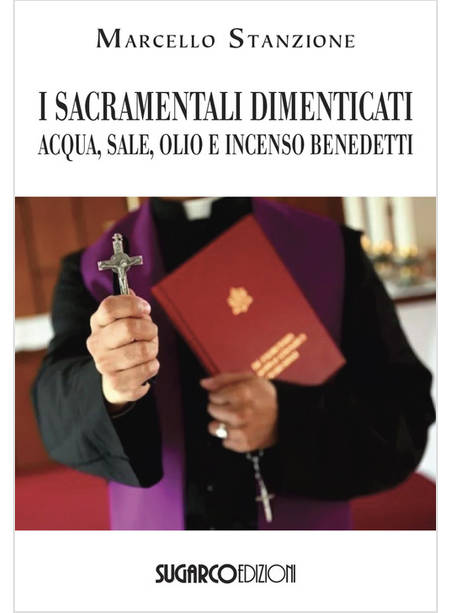 I SACRAMENTALI DIMENTICATI ACQUA SALE OLIO E INCENSO BENEDETTI