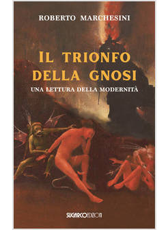 TRIONFO DELLA GNOSI UNA LETTURA DELLA MODERNITA'
