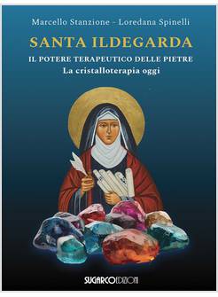 SANTA ILDEGARDA IL POTERE TERAPEUTICO DELLE PIETRE