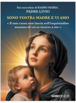 SONO VOSTRA MADRE E VI AMO 