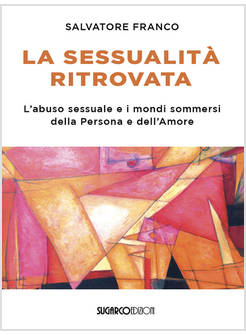 LA SESSUALITA' RITROVATA L'ABUSO SESSUALE E I MONDI SOMMERSI DELLA PERSONA 