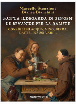 SANTA ILDEGARDA DI BINGEN. LE BEVANDE DELLA SALUTE