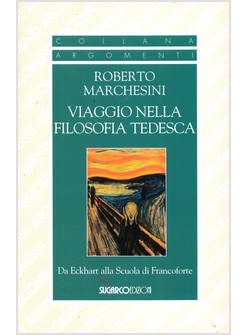 VIAGGIO NELLA FILOSOFIA TEDESCA DA ECKHART ALLA SCUOLA DI FRANCOFORTE