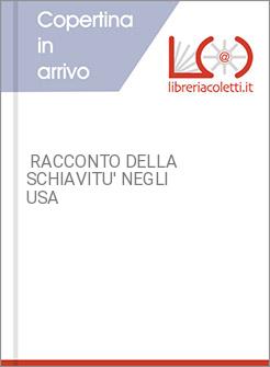  RACCONTO DELLA SCHIAVITU' NEGLI USA