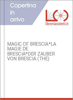 MAGIC OF BRESCIA*LA MAGIE DE BRESCIA*DER ZAUBER VON BRESCIA (THE)