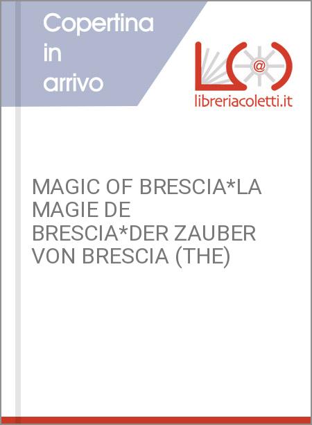 MAGIC OF BRESCIA*LA MAGIE DE BRESCIA*DER ZAUBER VON BRESCIA (THE)