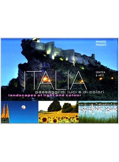 ITALIA. PAESAGGI DI LUCI E DI COLORI. EDIZ. ITALIANA E INGLESE