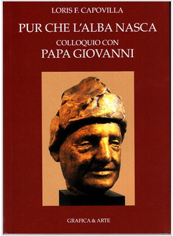 PUR CHE L'ALBA NASCA. COLLOQUIO CON PAPA GIOVANNI