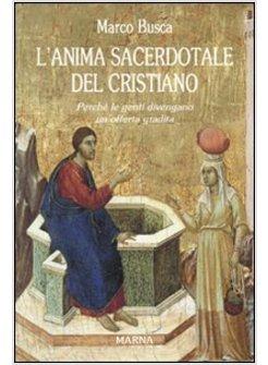 ANIMA SACERDOTALE DEL CRISTIANO PERCHE' LE GENTI DIVENGANO UN'OFFERTA GRADITA