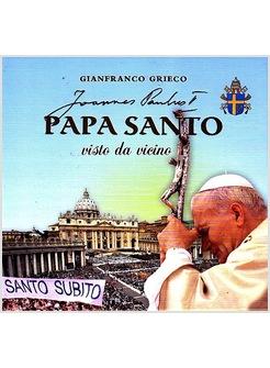 PAPA SANTO VISTO DA VICINO