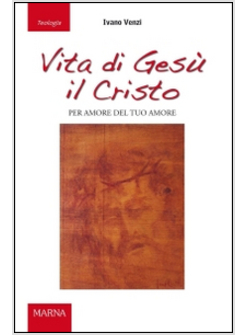 VITA DI GESU' IL CRISTO. PER AMORE DEL TUO AMORE