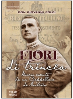 FIORI DI TRINCEA. DIARIO VISSUTO DA UN CAPPELLANO DI FANTERIA