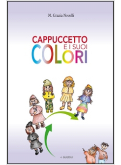 CAPPUCCETTO E I SUOI COLORI. EDIZ. ILLUSTRATA
