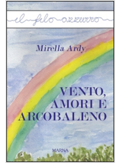 VENTO, AMORI E ARCOBALENO
